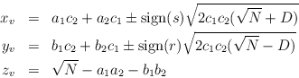 \begin{eqnarray*}
x_v & = & a_1 c_2 +a_2 c_1 \pm\mbox{sign}(s)\sqrt{2 c_1 c_2 (...
...2 (\sqrt{N} - D)}
\\
z_v & = & \sqrt{N} - a_1 a_2 - b_1 b_2
\end{eqnarray*}