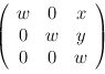 $\left( \begin{array}{ccc}
w & 0 & x \\
0 & w & y \\
0 & 0 & w
\end{array} \right) $